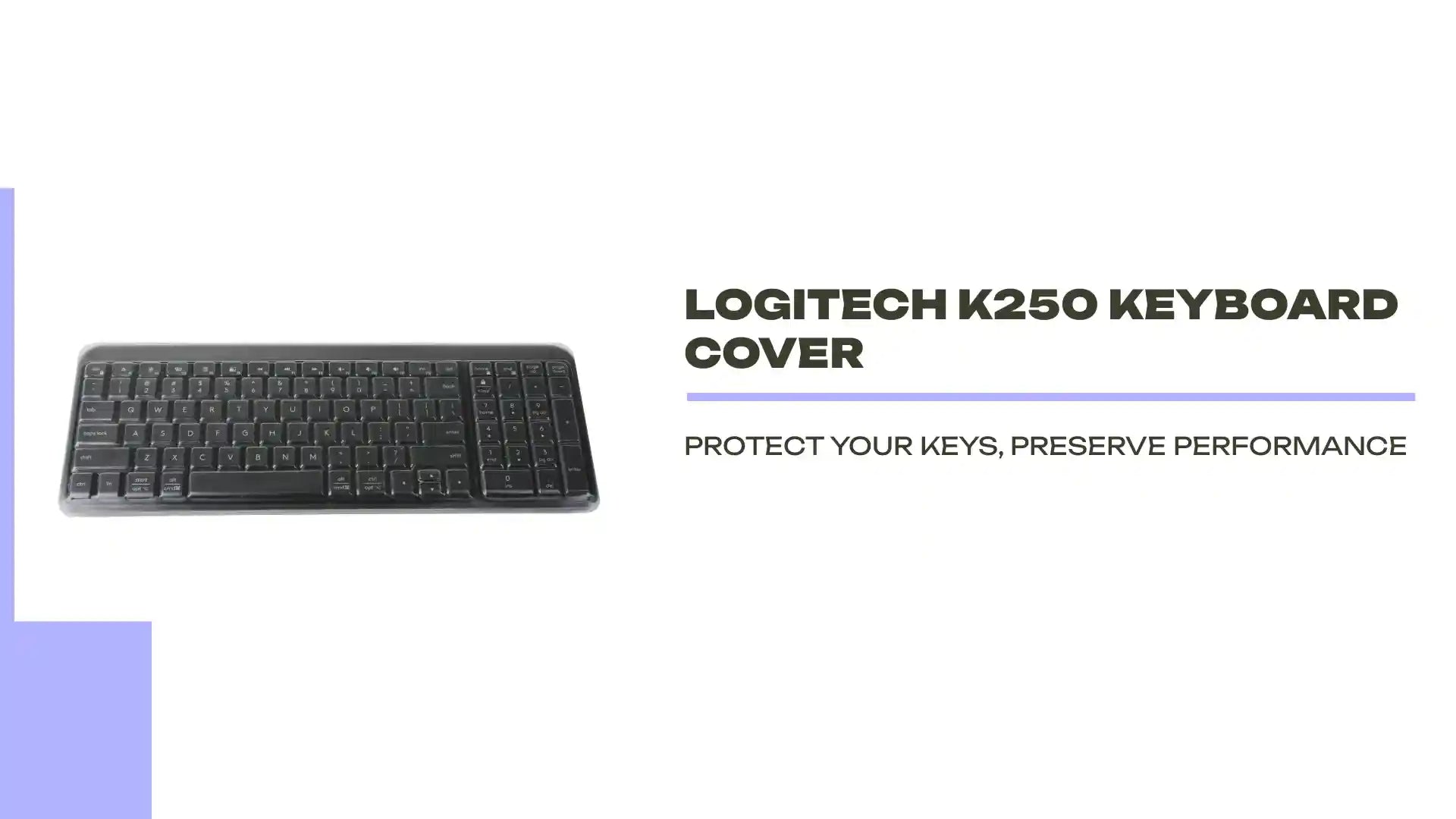 Logitech K250 Keyboard Cover by@Outfy