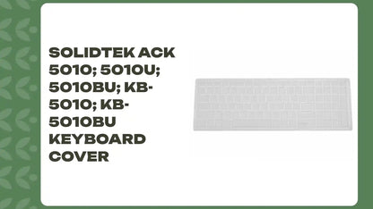 SolidTek ACK 5010; 5010U; 5010BU; KB-5010; KB-5010BU Keyboard Cover by@Outfy