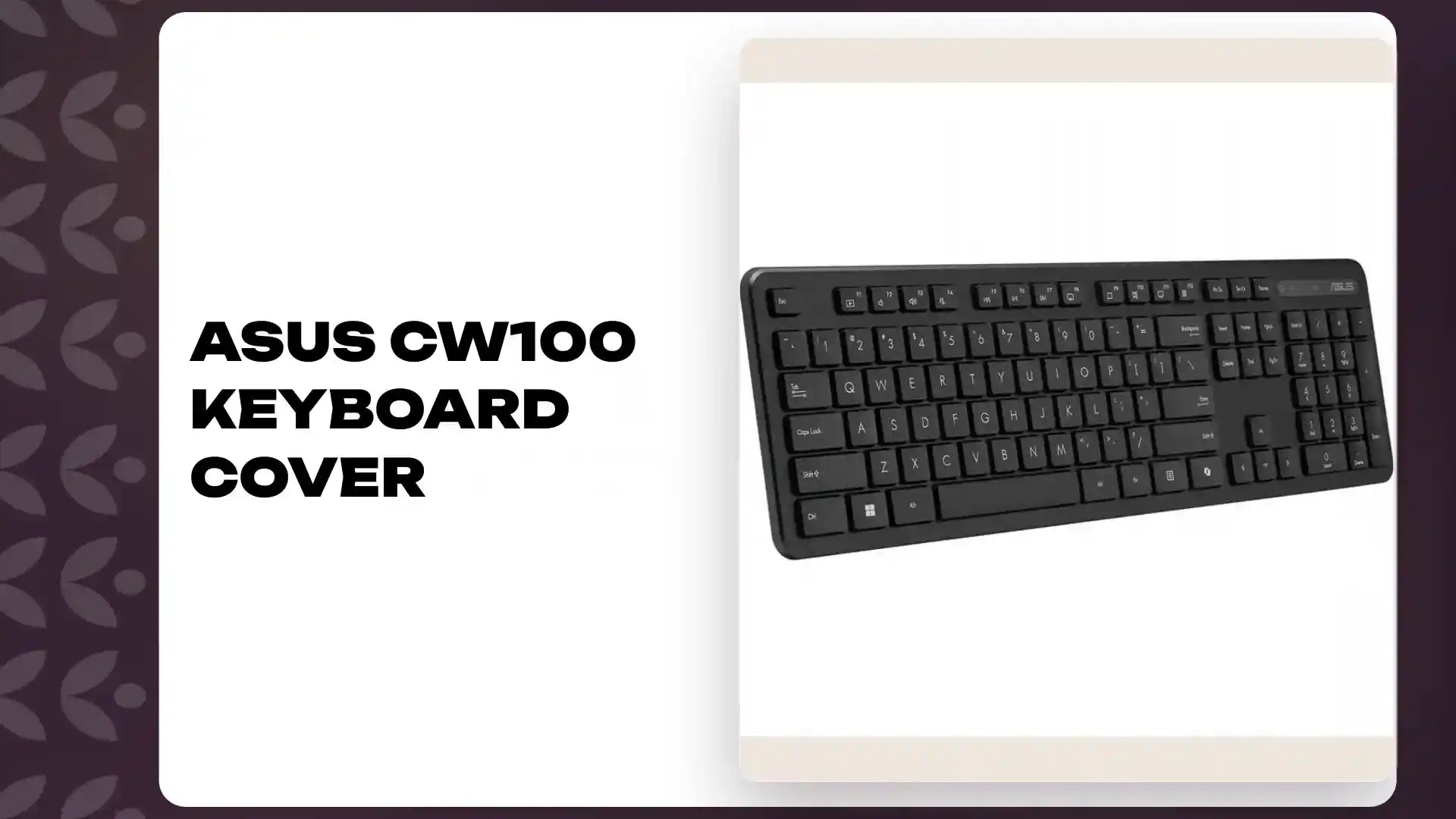 Asus CW100 Keyboard Cover by@Outfy