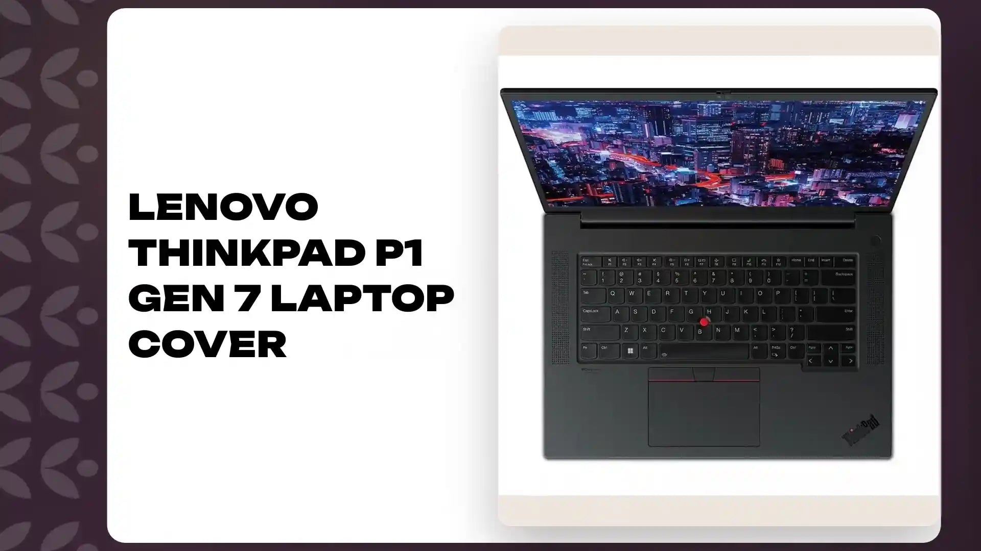 Lenovo ThinkPad P1 Gen 7 Laptop Cover by@Outfy
